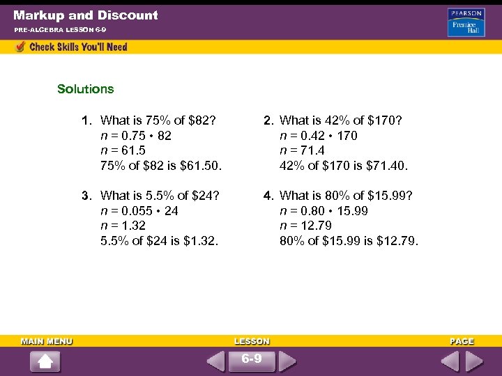 Markup and Discount PRE-ALGEBRA LESSON 6 -9 Solutions 1. What is 75% of $82?