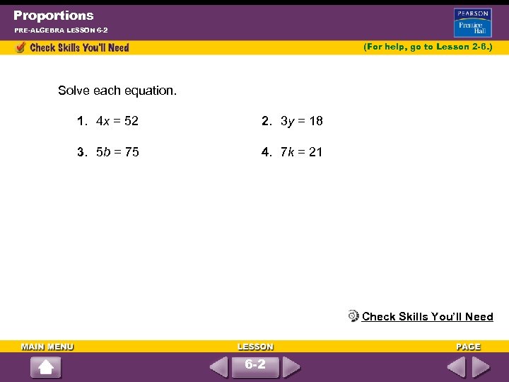 Proportions PRE-ALGEBRA LESSON 6 -2 (For help, go to Lesson 2 -6. ) Solve