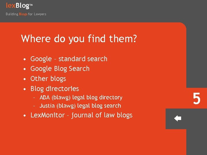 lex. Blog TM Building Blogs for Lawyers Where do you find them? • •