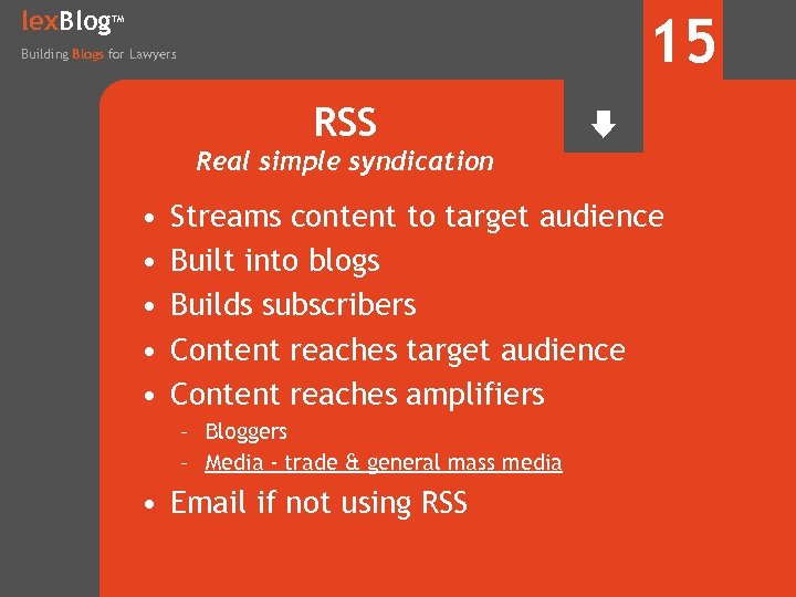 lex. Blog 15 TM Building Blogs for Lawyers RSS Real simple syndication • •