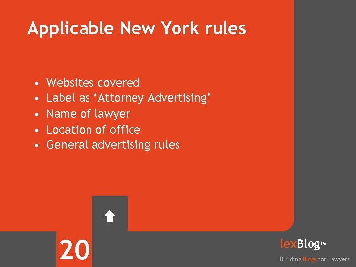 Applicable New York rules • • • Websites covered Label as ‘Attorney Advertising’ Name
