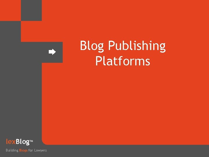Blog Publishing Platforms lex. Blog TM Building Blogs for Lawyers 