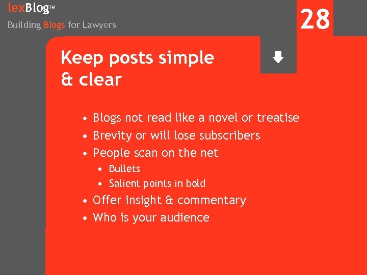 lex. Blog TM Building Blogs for Lawyers 28 Keep posts simple & clear •