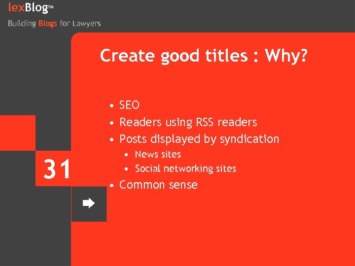 lex. Blog TM Building Blogs for Lawyers Create good titles : Why? • SEO