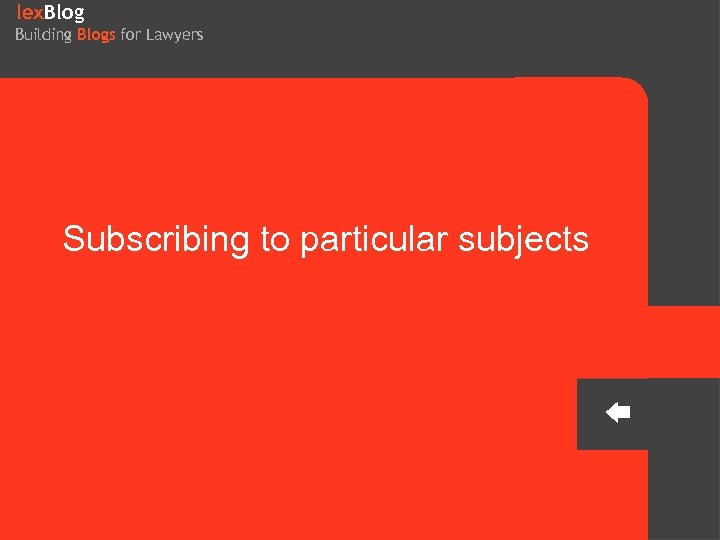 lex. Blog Building Blogs for Lawyers Subscribing to particular subjects 