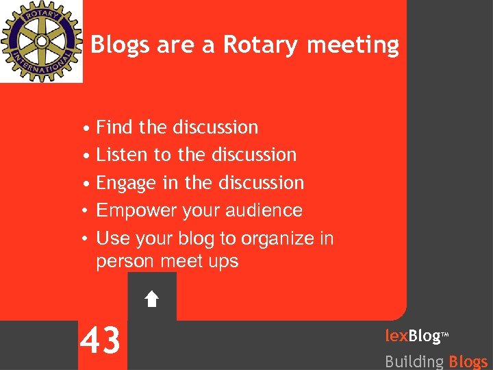 Blogs are a Rotary meeting • Find the discussion • Listen to the discussion