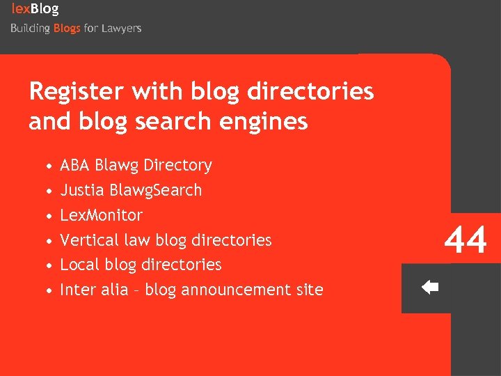 lex. Blog Building Blogs for Lawyers Register with blog directories and blog search engines