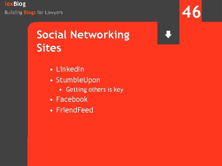 lex. Blog Building Blogs for Lawyers Social Networking Sites • Linked. In • Stumble.