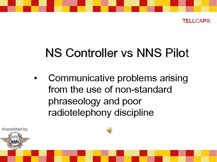 TELLCAP® NS Controller vs NNS Pilot • Accredited by Communicative problems arising from the