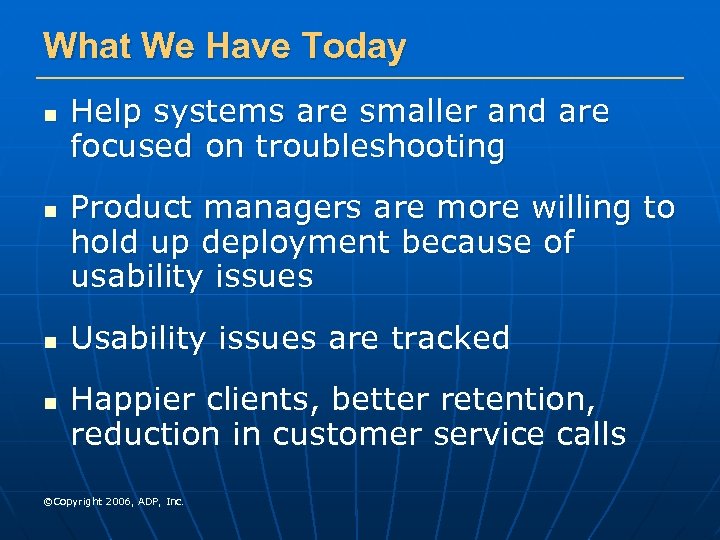 What We Have Today n n Help systems are smaller and are focused on