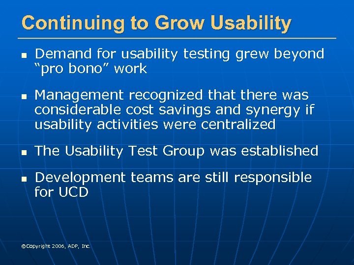 Continuing to Grow Usability n n Demand for usability testing grew beyond “pro bono”