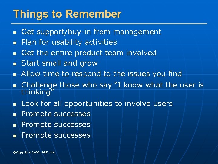 Things to Remember n n n n n Get support/buy-in from management Plan for