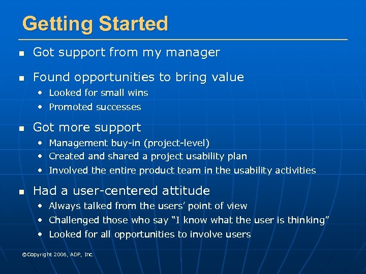 Getting Started n Got support from my manager n Found opportunities to bring value