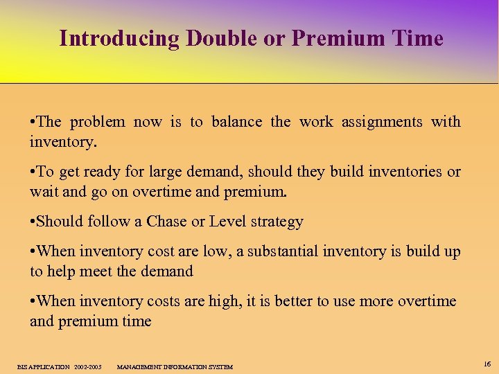 Introducing Double or Premium Time • The problem now is to balance the work