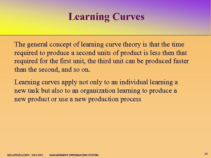 Learning Curves The general concept of learning curve theory is that the time required