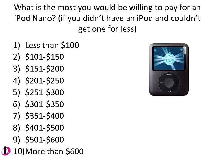 What is the most you would be willing to pay for an i. Pod