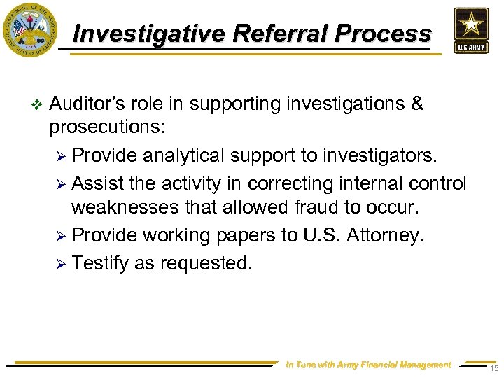 Investigative Referral Process v Auditor’s role in supporting investigations & prosecutions: Ø Provide analytical