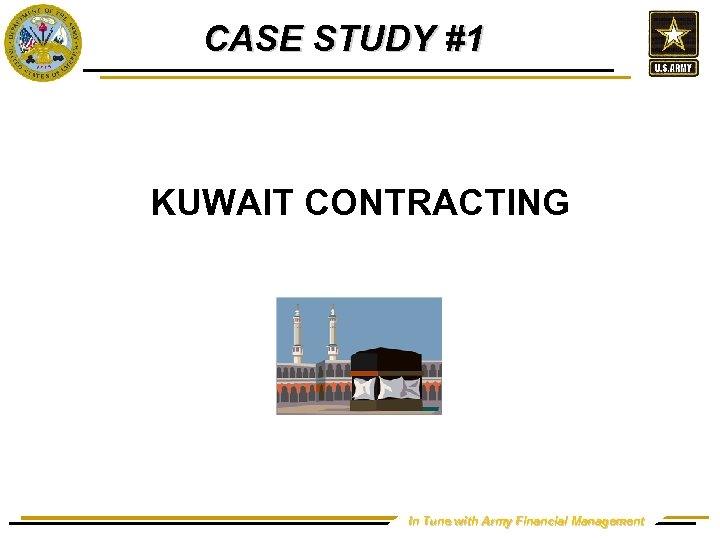 CASE STUDY #1 KUWAIT CONTRACTING In Tune with Army Financial Management 