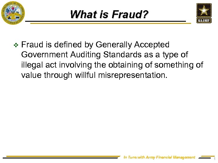 What is Fraud? v Fraud is defined by Generally Accepted Government Auditing Standards as