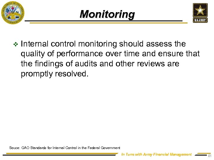 Monitoring v Internal control monitoring should assess the quality of performance over time and
