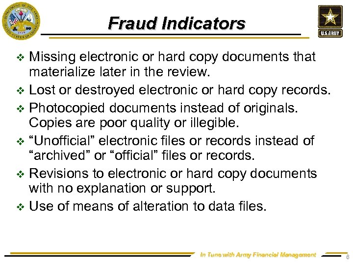 Fraud Indicators Missing electronic or hard copy documents that materialize later in the review.