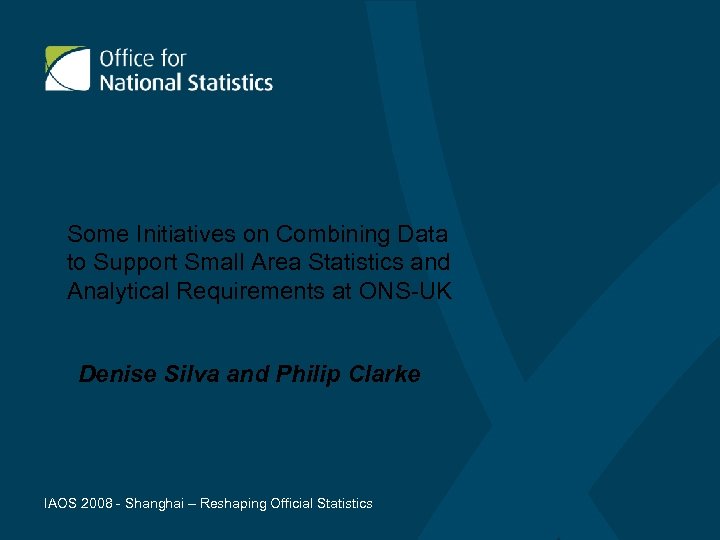 Some Initiatives on Combining Data to Support Small Area Statistics and Analytical Requirements at