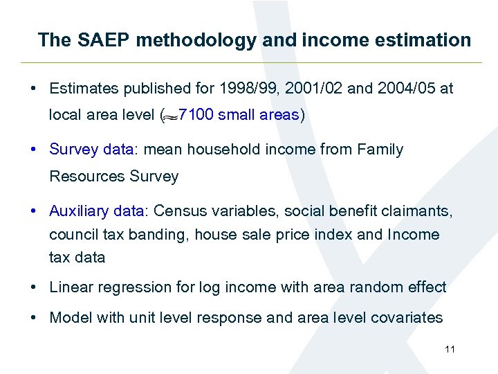 The SAEP methodology and income estimation • Estimates published for 1998/99, 2001/02 and 2004/05