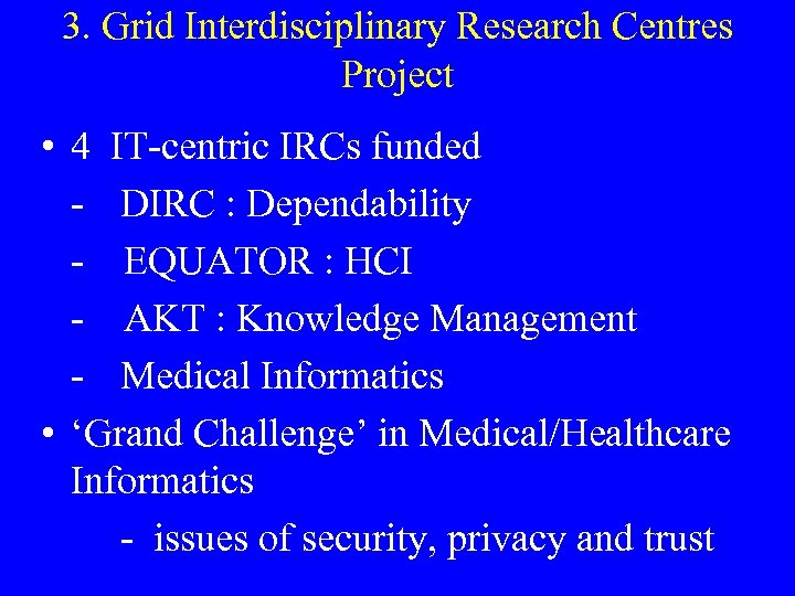 3. Grid Interdisciplinary Research Centres Project • 4 IT-centric IRCs funded - DIRC :