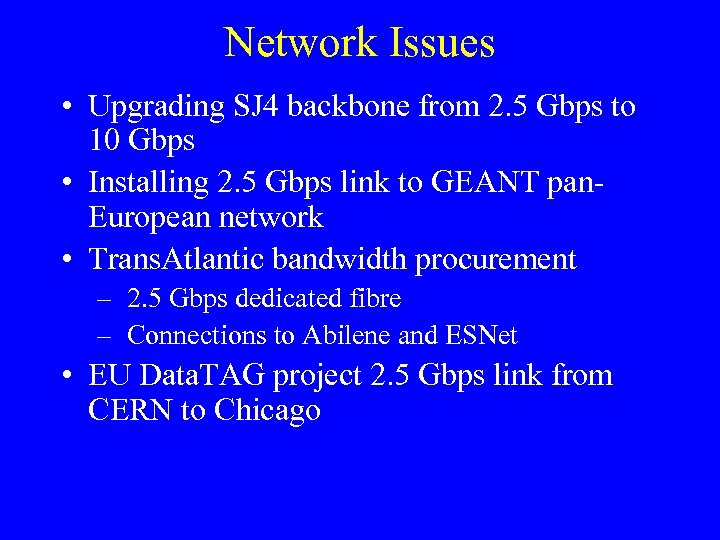 Network Issues • Upgrading SJ 4 backbone from 2. 5 Gbps to 10 Gbps