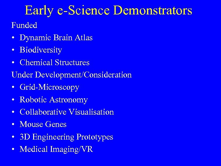 Early e-Science Demonstrators Funded • Dynamic Brain Atlas • Biodiversity • Chemical Structures Under