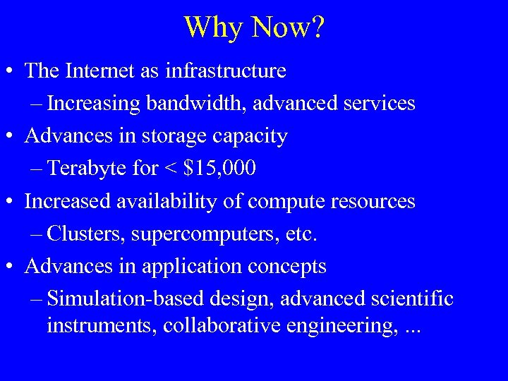 Why Now? • The Internet as infrastructure – Increasing bandwidth, advanced services • Advances