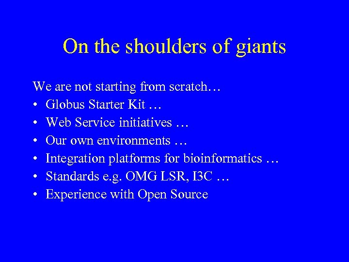 On the shoulders of giants We are not starting from scratch… • Globus Starter