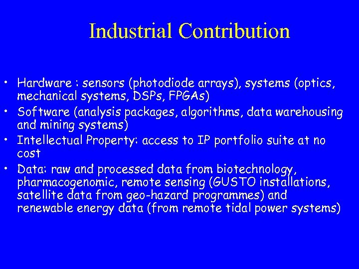 Industrial Contribution • Hardware : sensors (photodiode arrays), systems (optics, mechanical systems, DSPs, FPGAs)