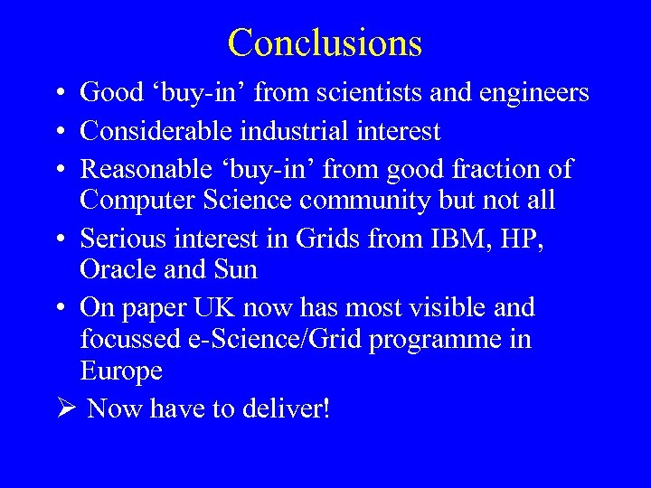 Conclusions • Good ‘buy-in’ from scientists and engineers • Considerable industrial interest • Reasonable