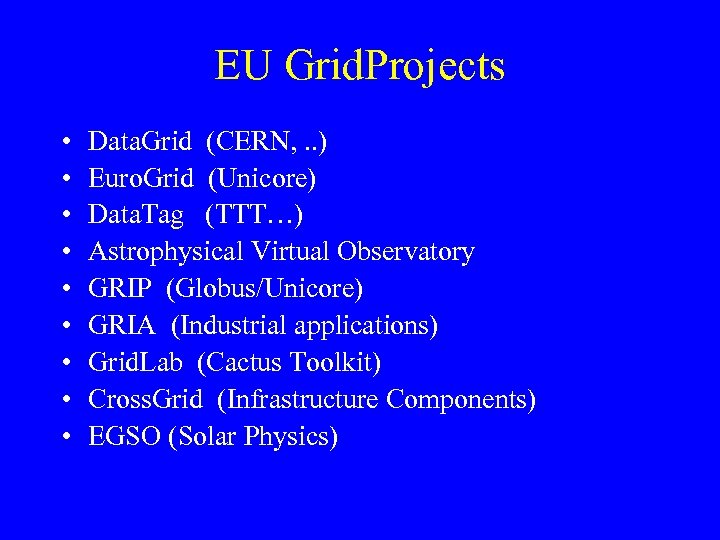 EU Grid. Projects • • • Data. Grid (CERN, . . ) Euro. Grid