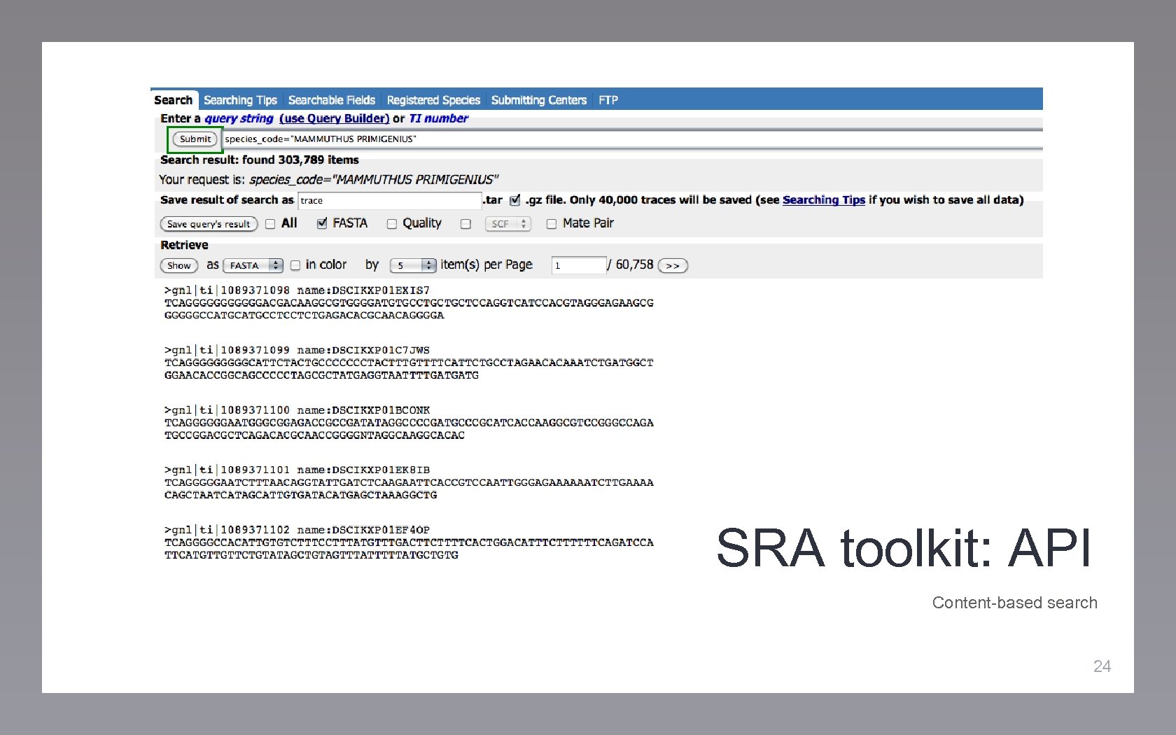 SRA toolkit: API Content-based search 24 