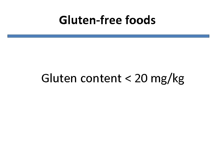 Gluten-free foods Gluten content < 20 mg/kg 