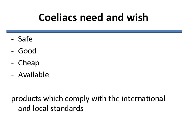 Coeliacs need and wish - Safe Good Cheap Available products which comply with the