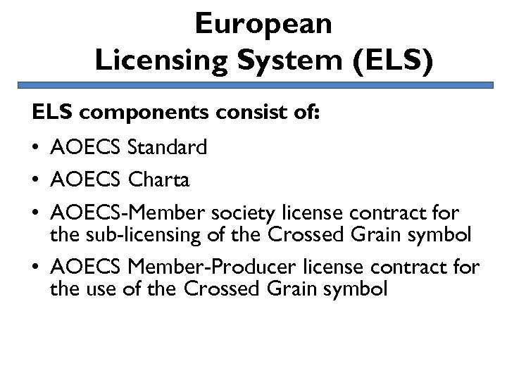 European Licensing System (ELS) ELS components consist of: • AOECS Standard • AOECS Charta