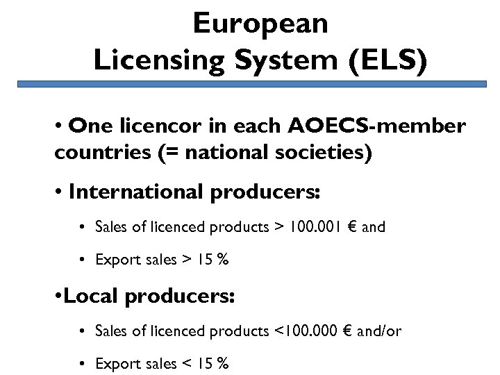 European Licensing System (ELS) • One licencor in each AOECS-member countries (= national societies)