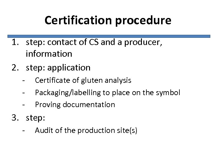 Certification procedure 1. step: contact of CS and a producer, information 2. step: application