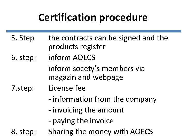 Certification procedure 5. Step 6. step: 7. step: 8. step: the contracts can be