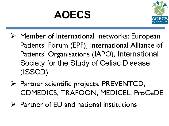 AOECS Ø Member of International networks: European Patients’ Forum (EPF), International Alliance of Patients’