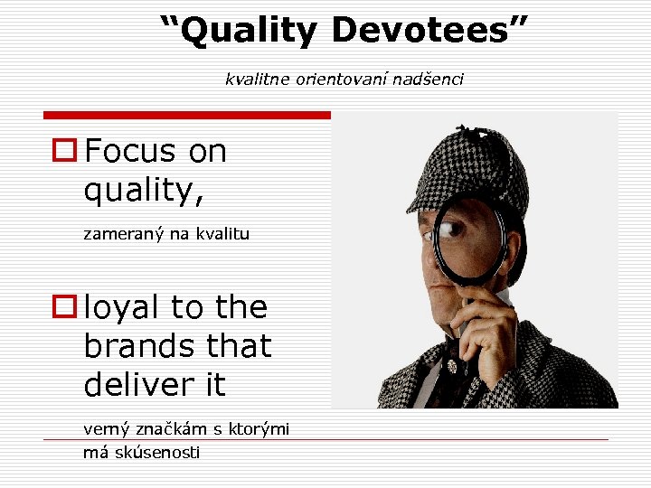 “Quality Devotees” kvalitne orientovaní nadšenci o Focus on quality, zameraný na kvalitu o loyal