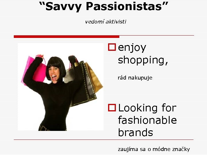 “Savvy Passionistas” vedomí aktivisti o enjoy shopping, rád nakupuje o Looking for fashionable brands