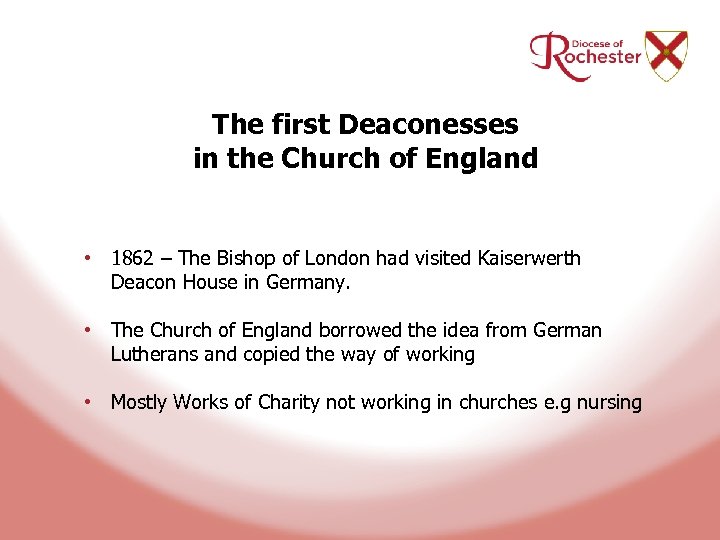 The first Deaconesses in the Church of England • 1862 – The Bishop of