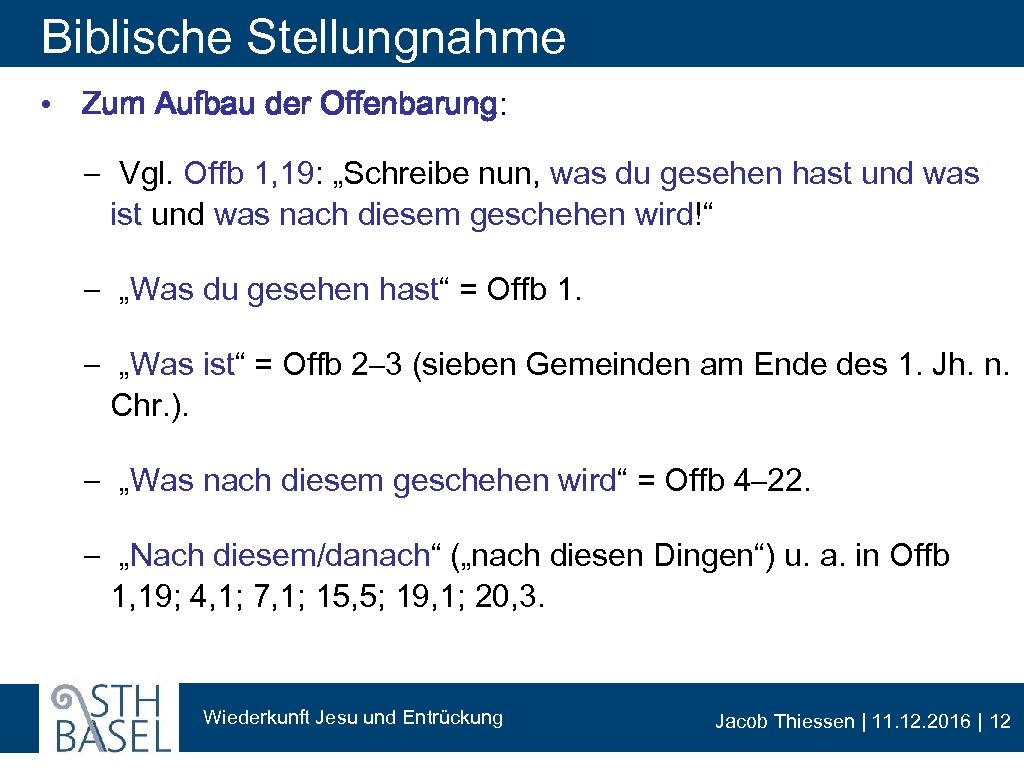 Biblische Stellungnahme • Zum Aufbau der Offenbarung: - Vgl. Offb 1, 19: „Schreibe nun,