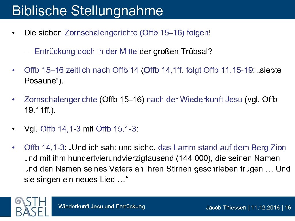 Biblische Stellungnahme • Die sieben Zornschalengerichte (Offb 15– 16) folgen! - Entrückung doch in