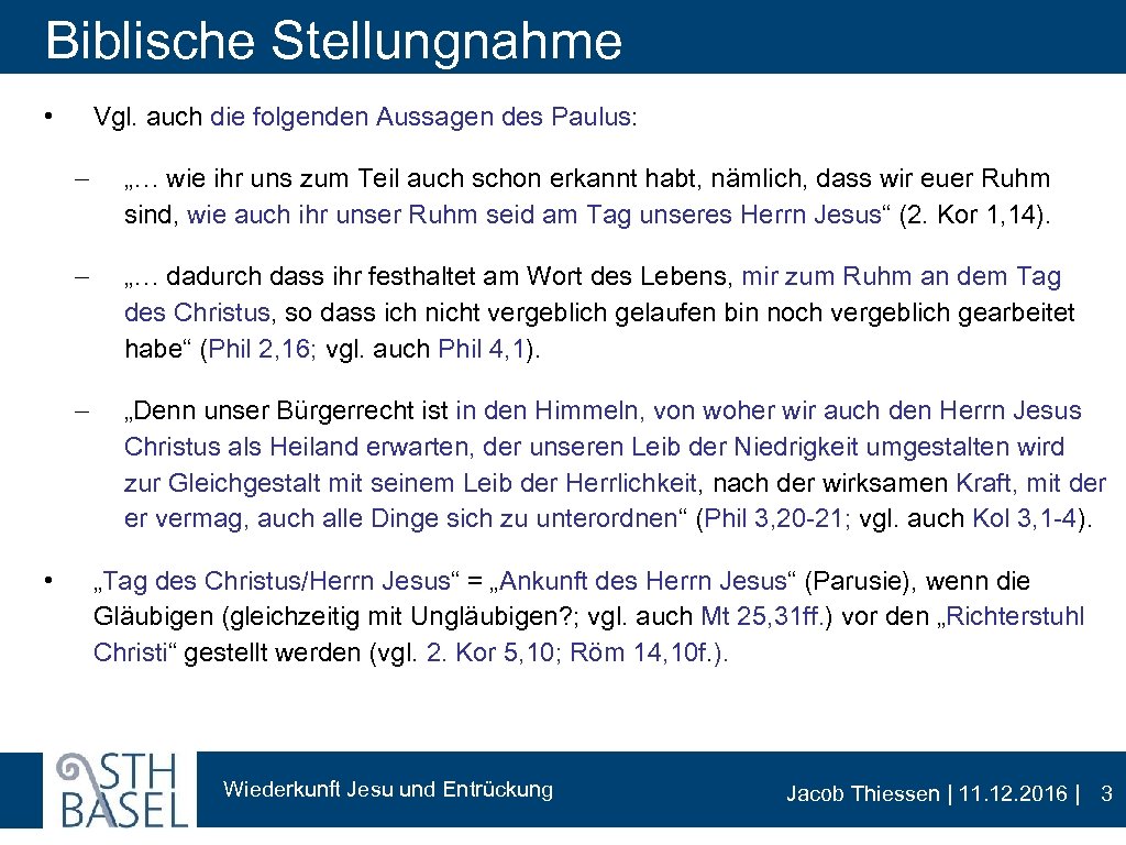 Biblische Stellungnahme Vgl. auch die folgenden Aussagen des Paulus: • - „… dadurch dass