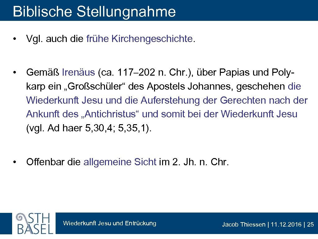 Biblische Stellungnahme • Vgl. auch die frühe Kirchengeschichte. • Gemäß Irenäus (ca. 117– 202